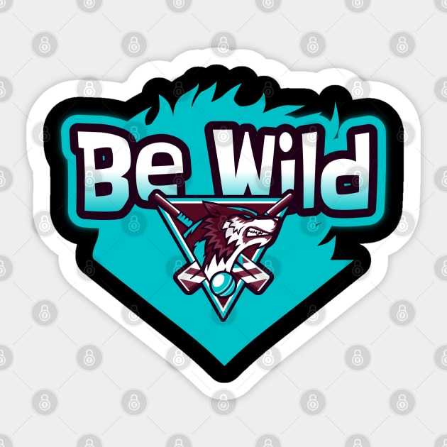 Be Wild Sticker by Wolf Clothing Co